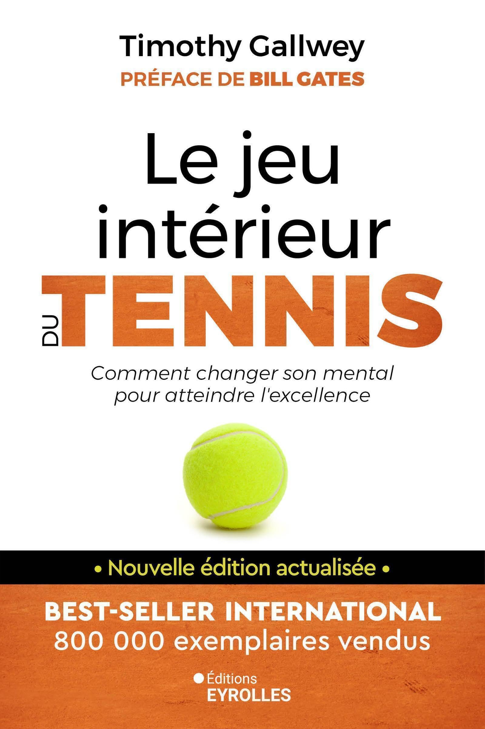 Le jeu intérieur du tennis : le guide pour atteindre l'excellence