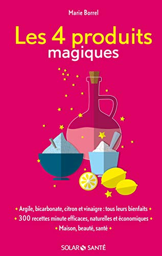 Les 4 produits magiques : argile, bicarbonate, citron et vinaigre, tous leurs bienfaits