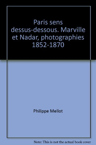Paris sens dessus dessous : photographies 1852-1870