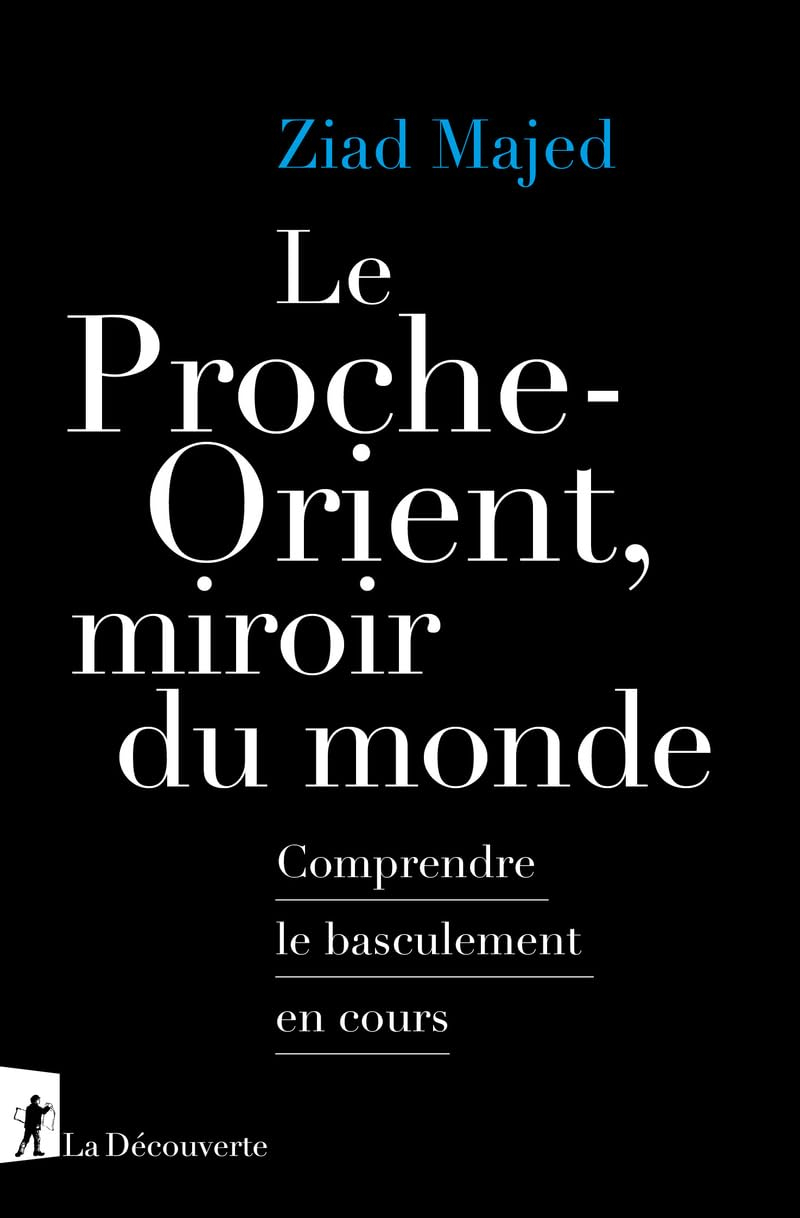 Le Proche-Orient, miroir du monde : comprendre le basculement en cours
