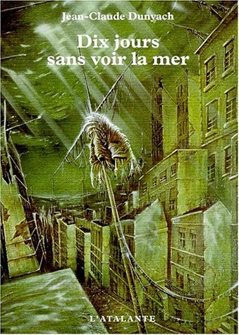 Les nouvelles de Jean-Claude Dunyach. Vol. 2. Dix jours sans voir la mer