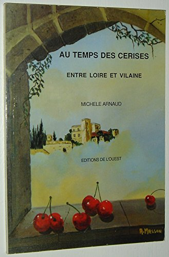 au temps des cerises. entre loire et vilaine