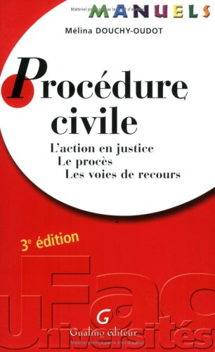 Procédure civile : l'action en justice, le procès, les voies de recours
