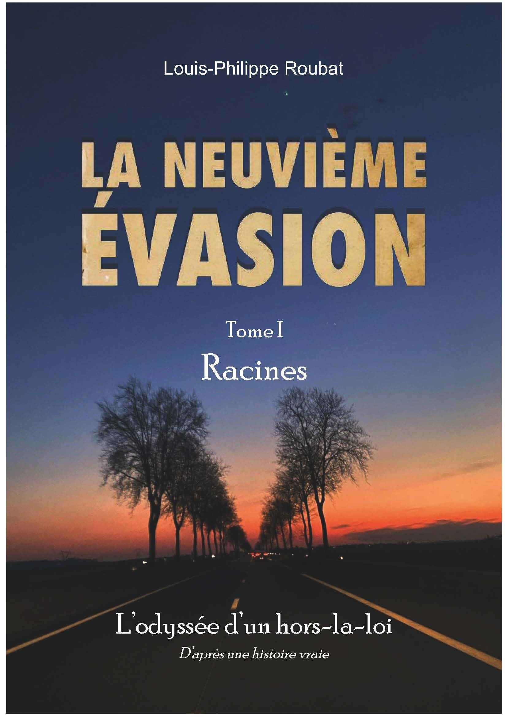 La neuvième évasion : l'odyssée d'un hors-la-loi. Vol. 1. Racines