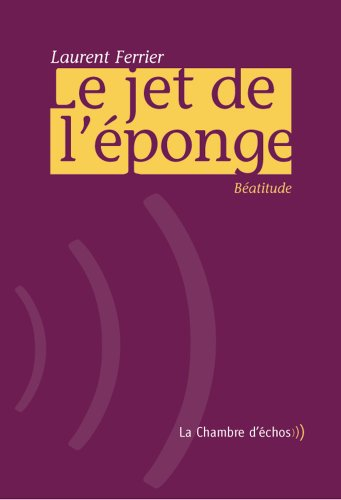 Le jet de l'éponge : béatitude