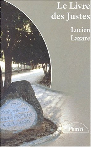 Le livre des justes : histoire du sauvetage des juifs par des non-juifs en France, 1940-1944