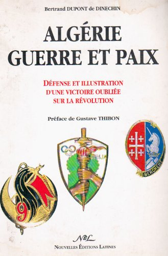 Algérie, guerre et paix : défense et illustration d'une victoire oubliée sur la révolution