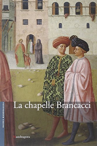 La cappella Brancacci nella chiesa Di Santa Maria del Carmine. Ediz. francese