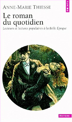 Le roman du quotidien : lecteurs et lectures populaires à la Belle Epoque