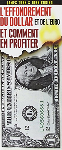 L'effondrement du dollar (et de l'euro) et comment en profiter : devenez riche en investissant dans 