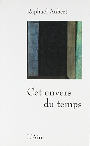Cet envers du temps : Journal 2013