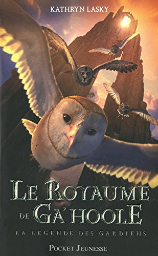 Le royaume de Ga'Hoole : la légende des gardiens : livres I à III de la série