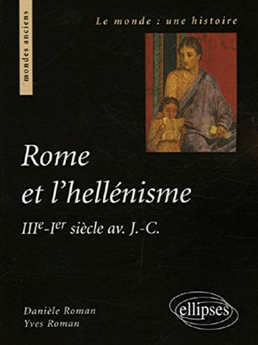 Rome et l'hellénisme : IIIe-Ier siècle av. J.-C.