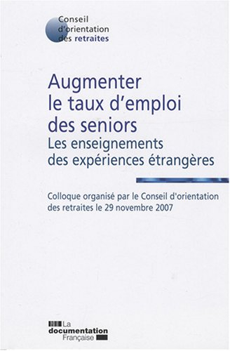 Augmenter le taux d'emploi des seniors : les enseignements des expériences étrangères