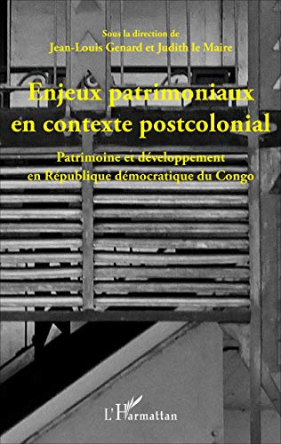 Enjeux patrimoniaux en contexte postcolonial : patrimoine et développement en République démocratiqu