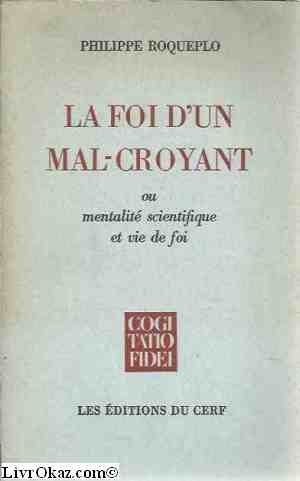 la foi d' un mal-croyant ou mentalite scientifique et vie de foi