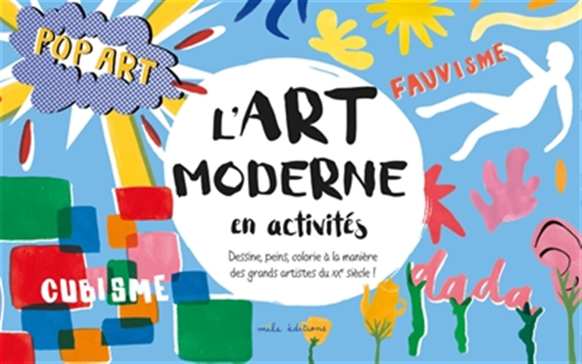 L'art moderne en activités : dessine, peins, colorie à la manière des grands artistes du XXe siècle 