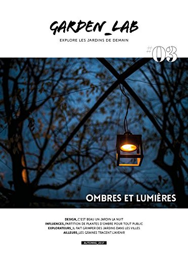 Garden_Lab : explore les jardins de demain, n° 3. Ombres et lumières