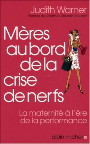 Mères au bord de la crise de nerfs : la maternité à l'ère de la performance