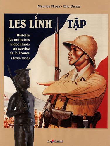 Les Linh Tâp : les militaires indochinois au service de la France (1859-1960)