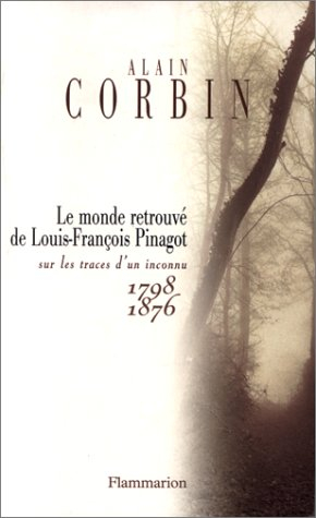 Le monde retrouvé de Louis-François Pinagot : sur les traces d'un inconnu, 1798-1876
