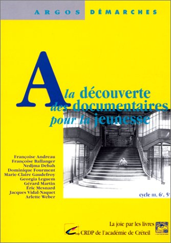 A la découverte des documentaires pour la jeunesse : cycle III, 6e, 5e