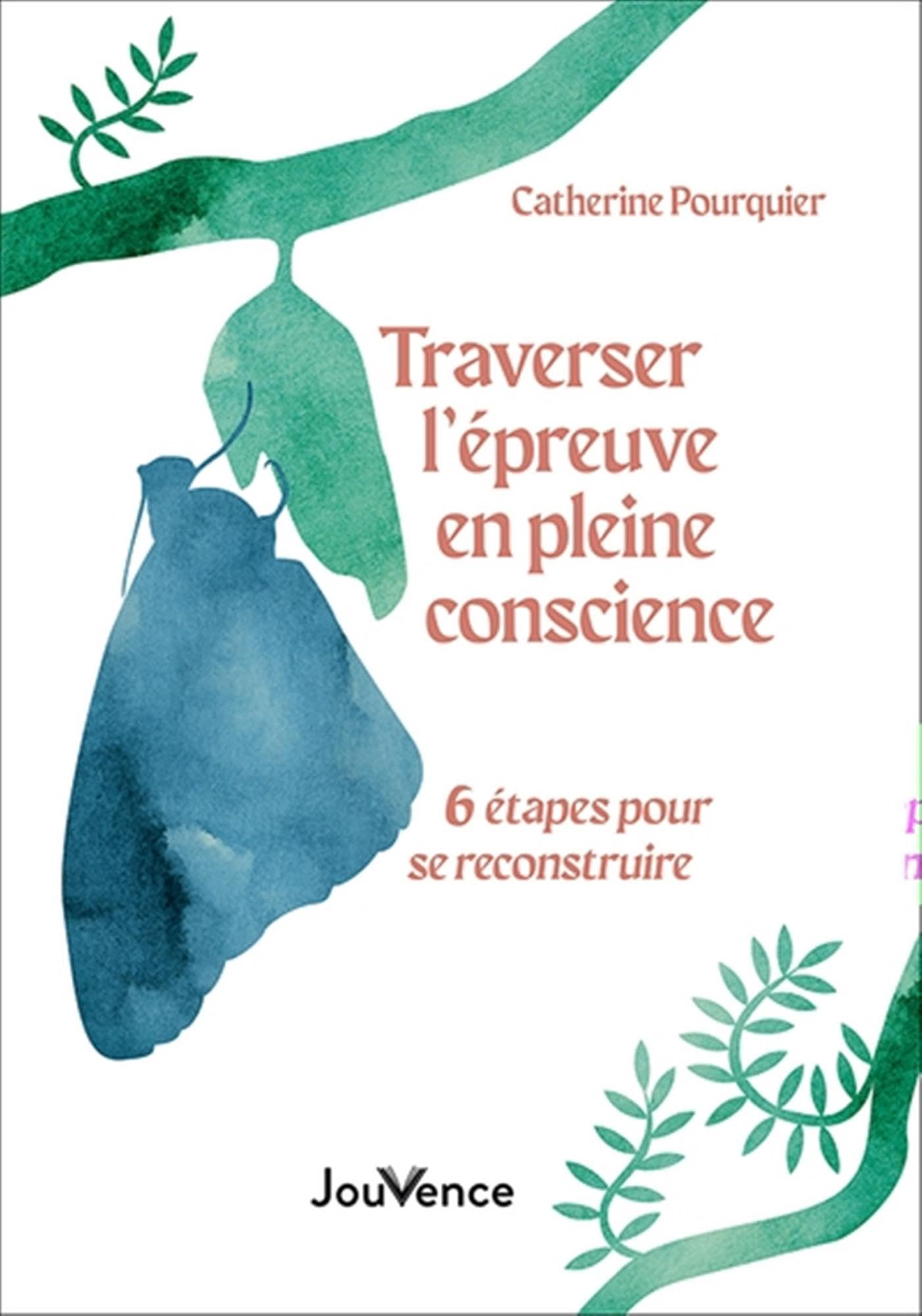 Traverser l'épreuve en pleine conscience : 6 étapes pour se reconstruire