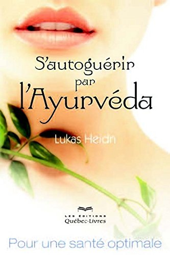 S'autoguérir par l'Ayurvéda : pour une santé optimale