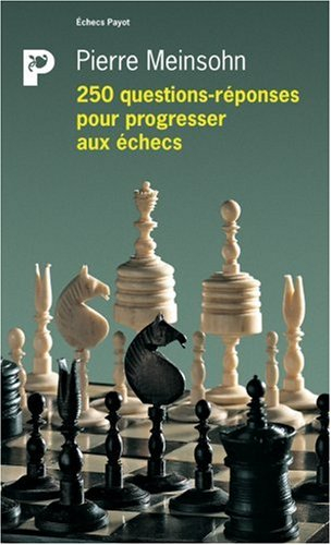 250 questions-réponses pour progresser aux échecs