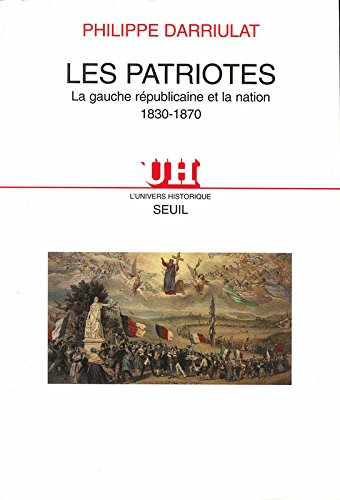 Les patriotes : la gauche républicaine et la nation, 1830-1870