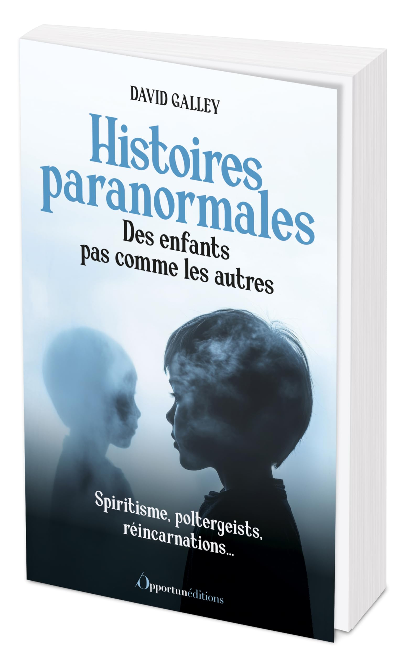 Histoires paranormales : des enfants pas comme les autres : spiritisme, poltergeists, réincarnations