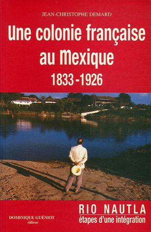 Rio Nautla : étapes de l'intégration d'une communauté française au Mexique (1833-1926)