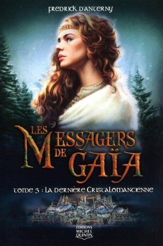 Les messagers de Gaïa. Vol. 5. La dernière cristalomancienne