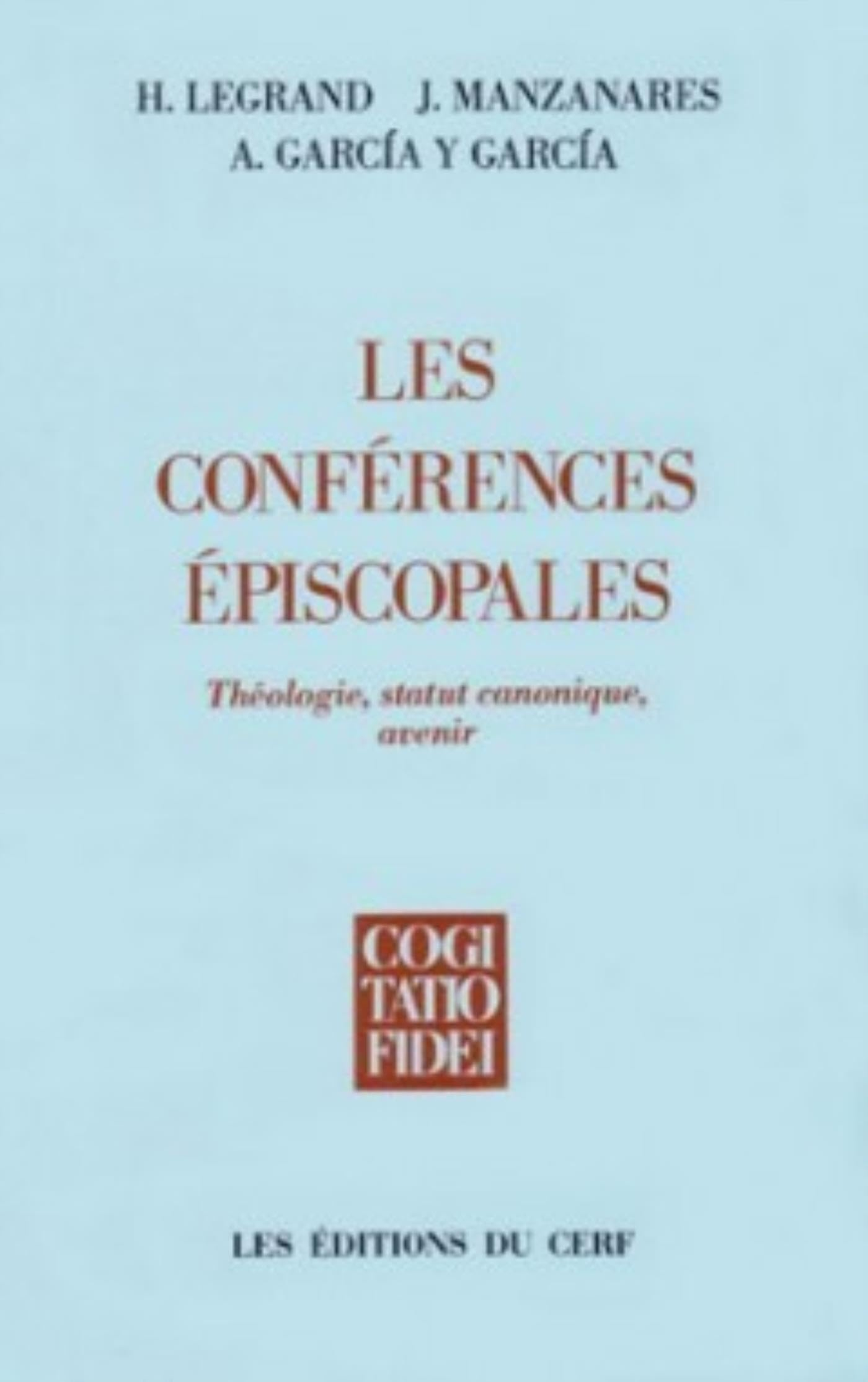 Les Conférences épiscopales : théologie, statut canonique, avenir