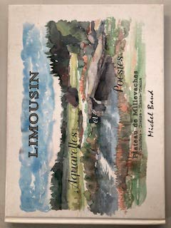 Limousin : plateau de Millevaches (Corrèze, Creuse, Haute-Vienne) : aquarelles et poésies