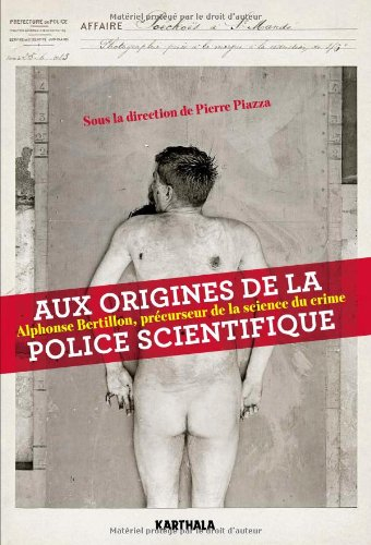 Aux origines de la police scientifique : Alphonse Bertillon, précurseur de la science du crime