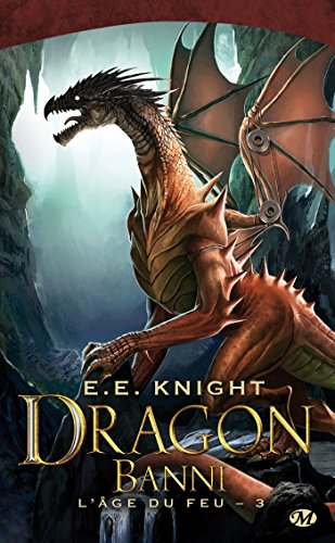 L'âge du feu. Vol. 3. Dragon banni