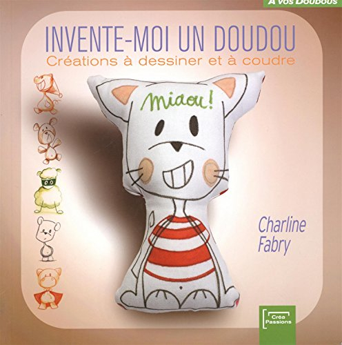 Invente-moi un doudou : créations à dessiner et à coudre