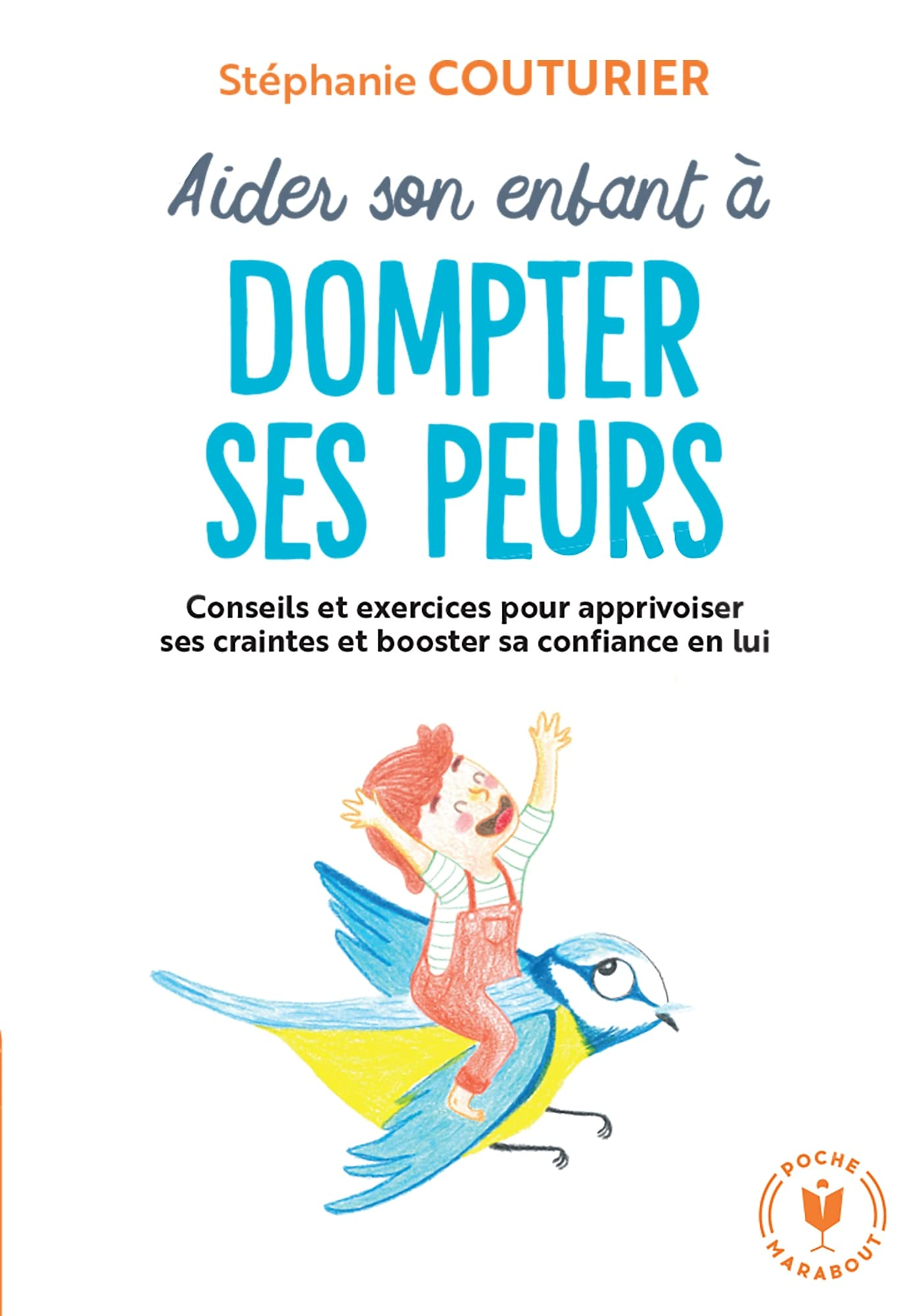Aider son enfant à dompter ses peurs : conseils et exercices pour apprivoiser ses craintes et booste