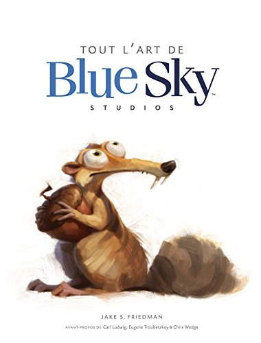 Tout l'art de Blue Sky Studios : de l'âge de glace à l'ère numérique
