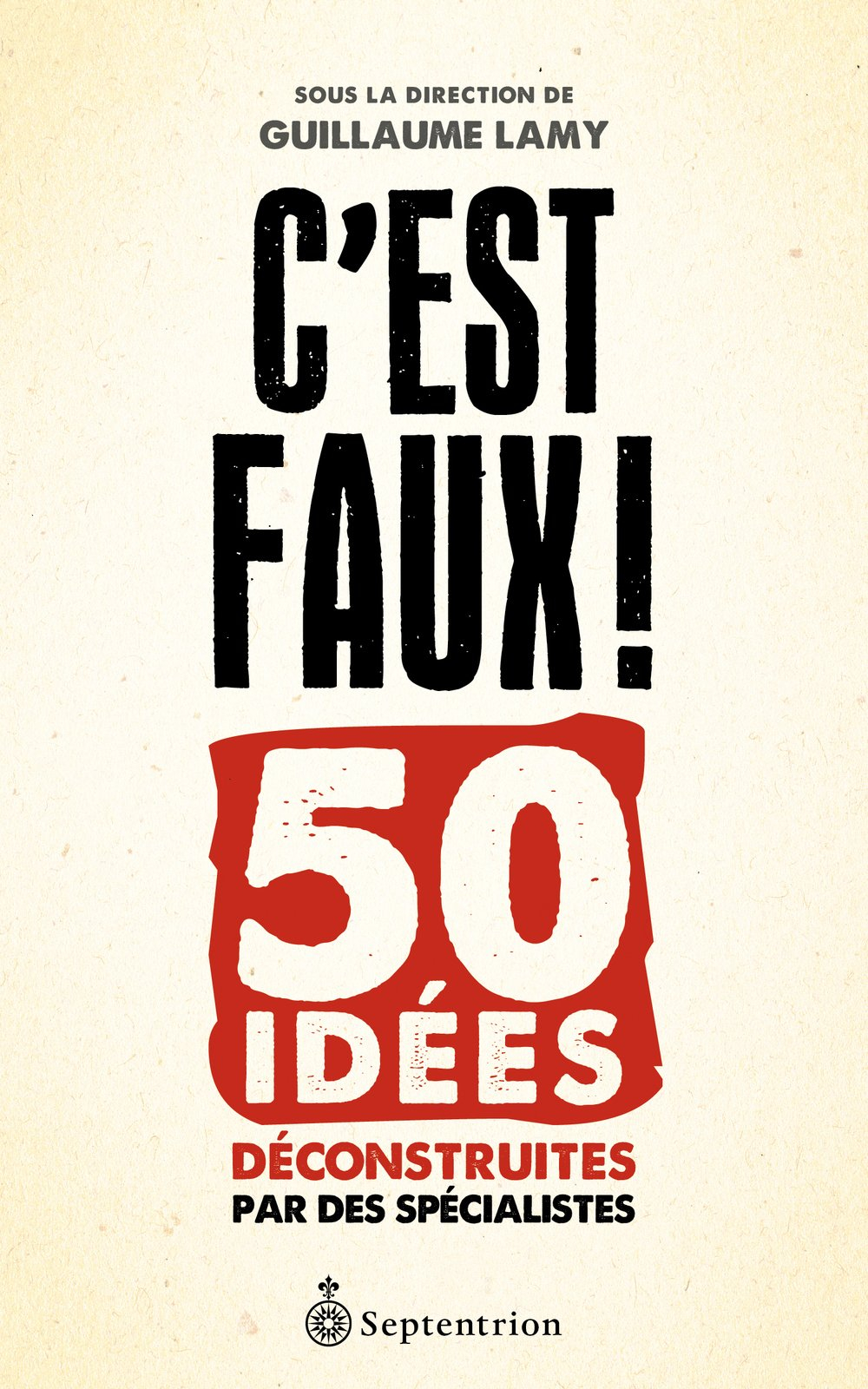 C’est faux! : 50 idées déconstruites par des spécialistes