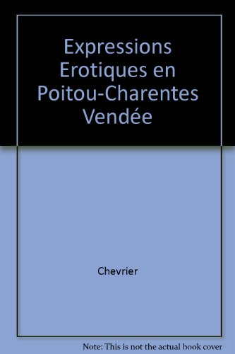 Expressions érotiques en Poitou-Charentes Vendée