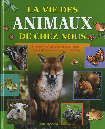 La vie des animaux de chez nous