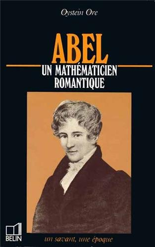 Abel : 1802-1829, un mathématicien romantique