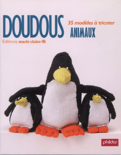 Doudous animaux : tricot, crochet & tricotin : 35 modèles à tricoter