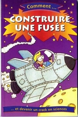 Comment construire une fusée ?