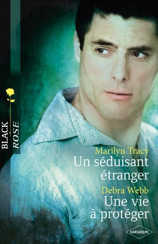 Un séduisant étranger. Une vie à protéger