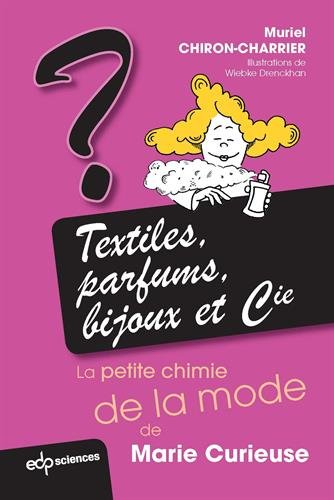 Textiles, parfums, bijoux et Cie : la petite chimie de la mode de Marie Curieuse