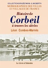 CORBEIL A TRAVERS LES SIECLES