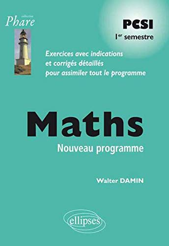 Maths PCSI 1er semestre, nouveau programme : exercices avec indications et corrigés détaillés pour a